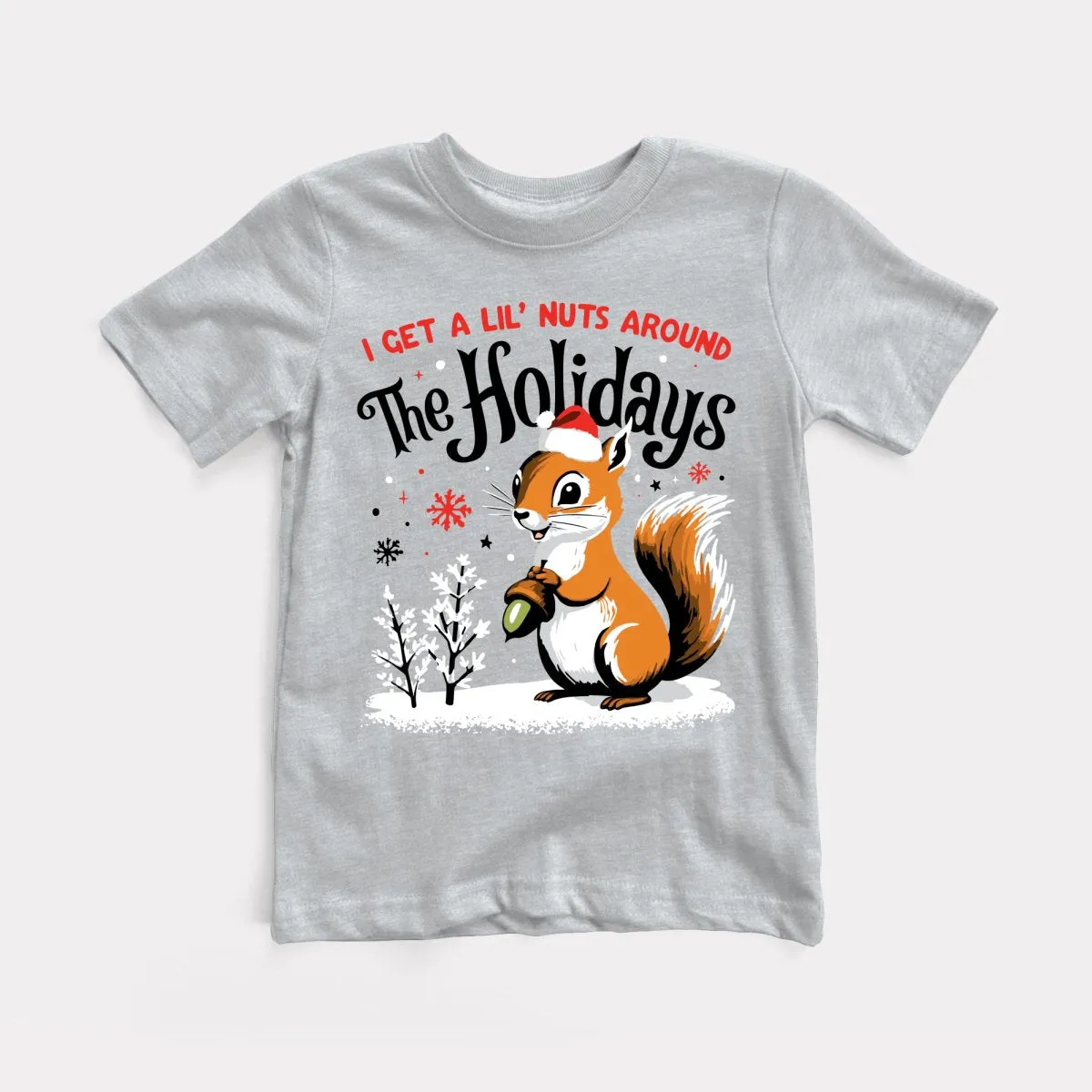 I Get A Lil' Nuts Around The Holidays Toddler Tee